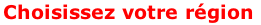 Choisissez votre région